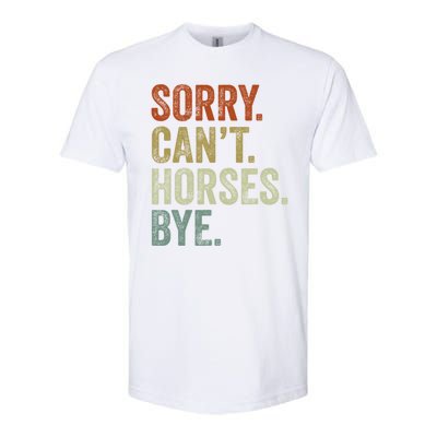 Sorry Cant Horses Bye Funny Horse Softstyle CVC T-Shirt