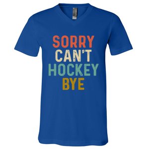 Sorry Cant Hockey Bye Sports Game Team Coach Player Funny Gift V-Neck T-Shirt