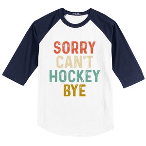 Sorry Cant Hockey Bye Sports Game Team Coach Player Funny Gift Baseball Sleeve Shirt