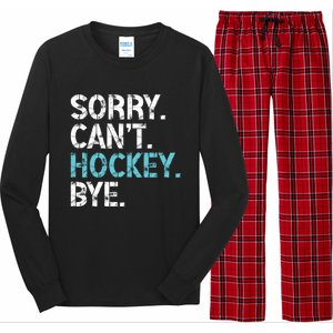 Sorry CanT Hockey Bye Funny Hockey Lover Funny Gift Long Sleeve Pajama Set