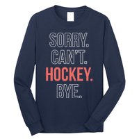 Sorry. Cant. Hockey. Bye. Long Sleeve Shirt