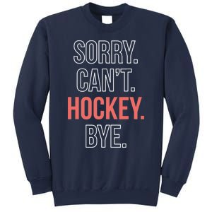 Sorry. Cant. Hockey. Bye. Sweatshirt