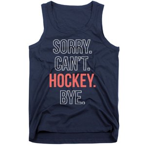 Sorry. Cant. Hockey. Bye. Tank Top