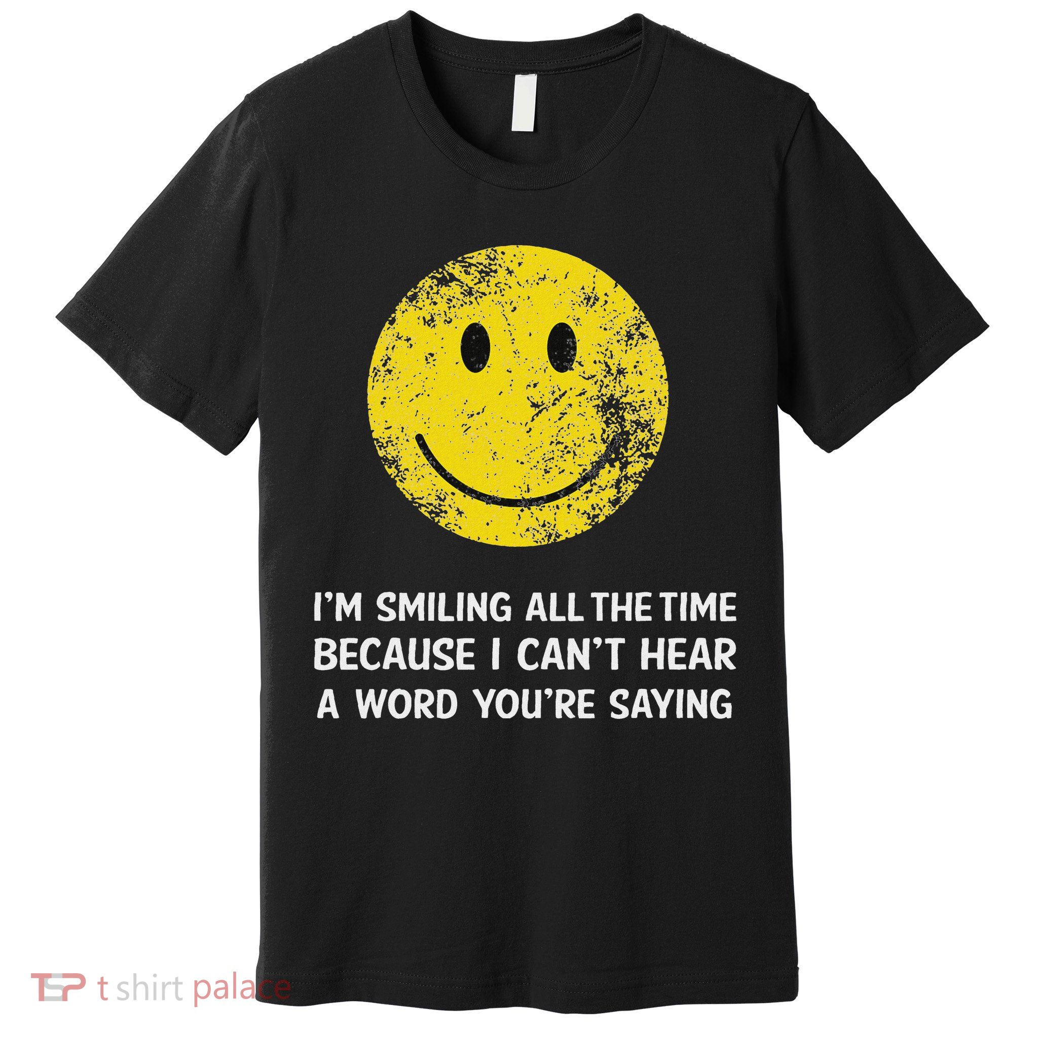 Smiling Cant Hear A Word Funny Deaf Old People Joke Premium T-Shirt