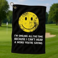 Smiling Cant Hear A Word Funny Deaf Old People Joke Golf Towel