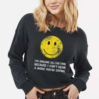 Smiling Cant Hear A Word Funny Deaf Old People Joke Cropped Pullover Crew