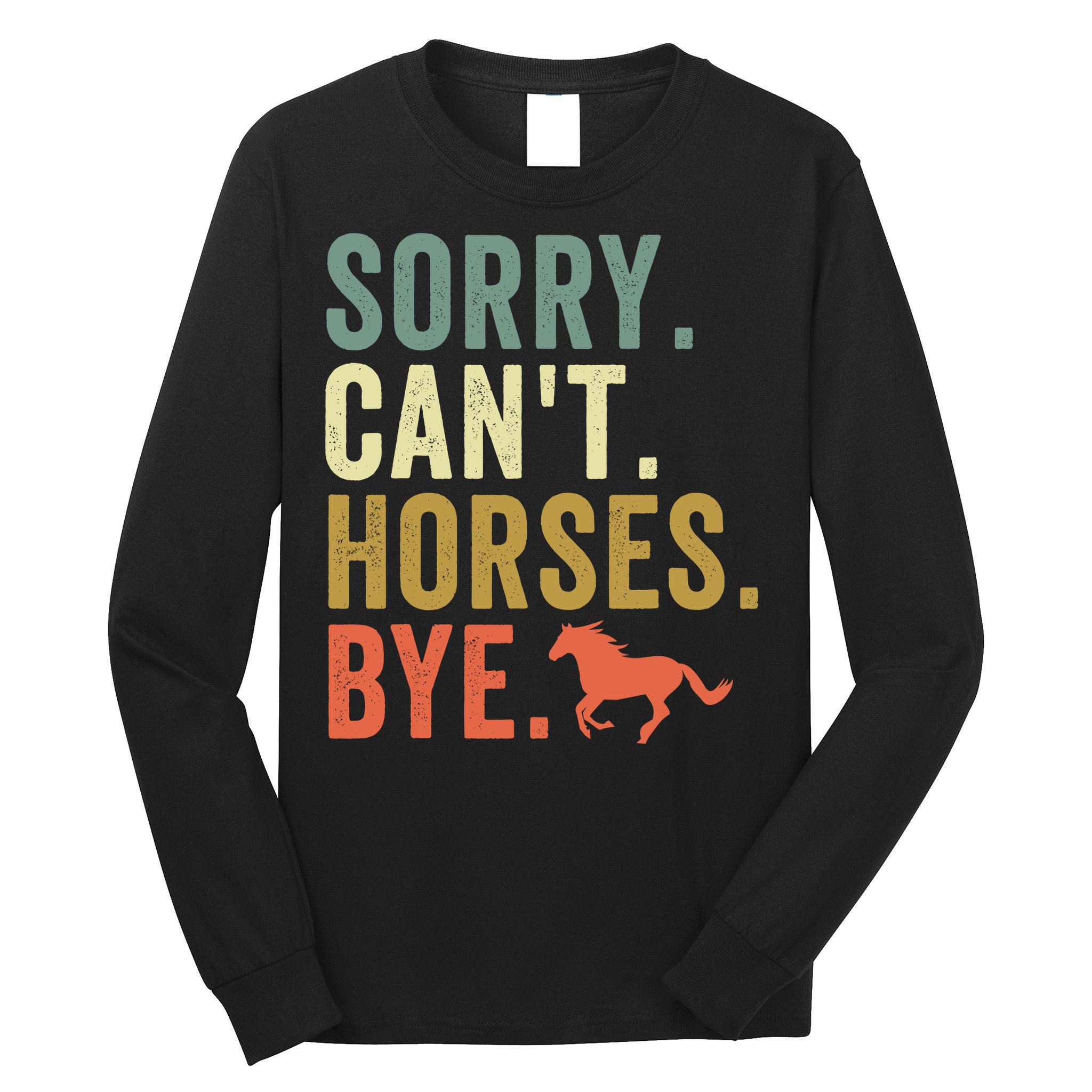 Sorry CanT Horses Bye Vintage Horseback Riding Women Girls Long Sleeve Shirt