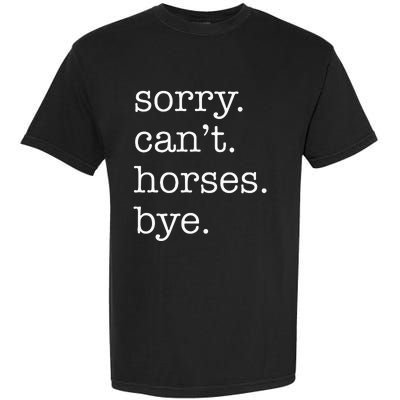 Sorry Cant Horses Bye Funny Horse Garment-Dyed Heavyweight T-Shirt