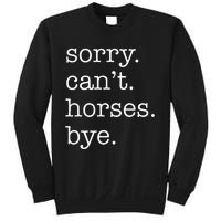 Sorry Cant Horses Bye Funny Horse Sweatshirt