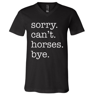 Sorry Cant Horses Bye Funny Horse V-Neck T-Shirt