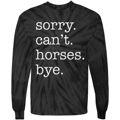 Sorry Cant Horses Bye Funny Horse Tie-Dye Long Sleeve Shirt