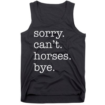 Sorry Cant Horses Bye Funny Horse Tank Top