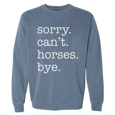 Sorry Cant Horses Bye Funny Horse Garment-Dyed Sweatshirt