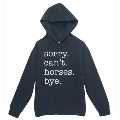 Sorry Cant Horses Bye Funny Horse Urban Pullover Hoodie