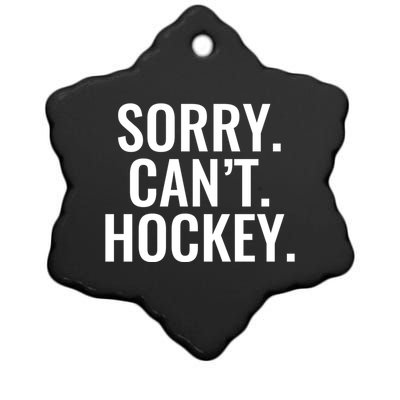 Sorry Cant Hockey Funny Sports Design For Every Fan Funny Gift Ceramic Star Ornament