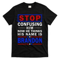 Stop Confusing Him Now He Thinks His Name Is Brandon T-Shirt