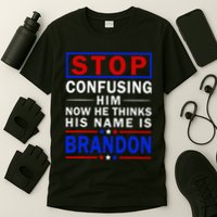 Stop Confusing Him Now He Thinks His Name Is Brandon T-Shirt