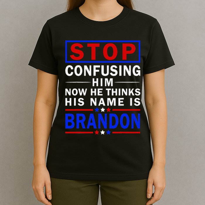 Stop Confusing Him Now He Thinks His Name Is Brandon T-Shirt