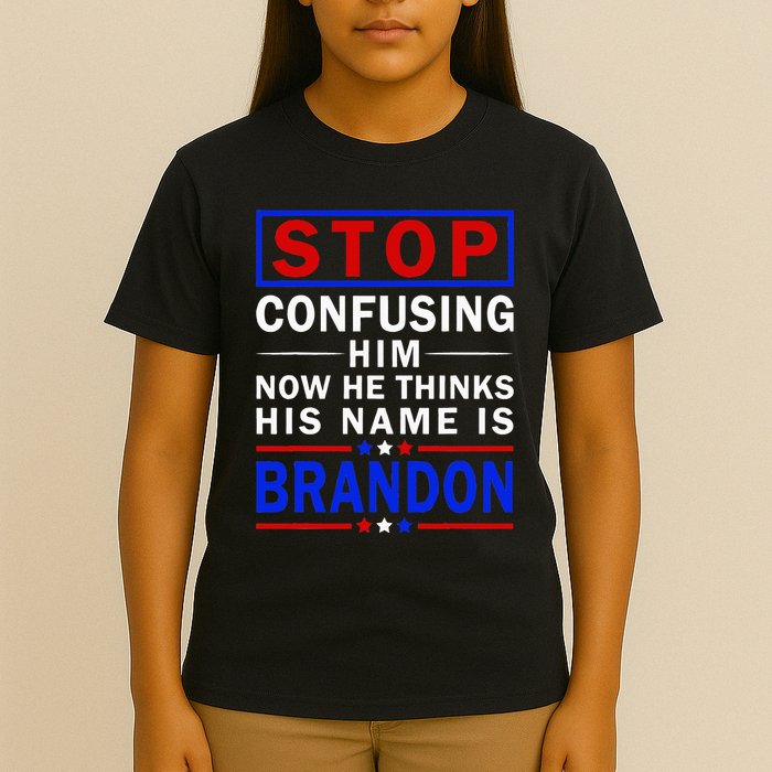 Stop Confusing Him Now He Thinks His Name Is Brandon T-Shirt