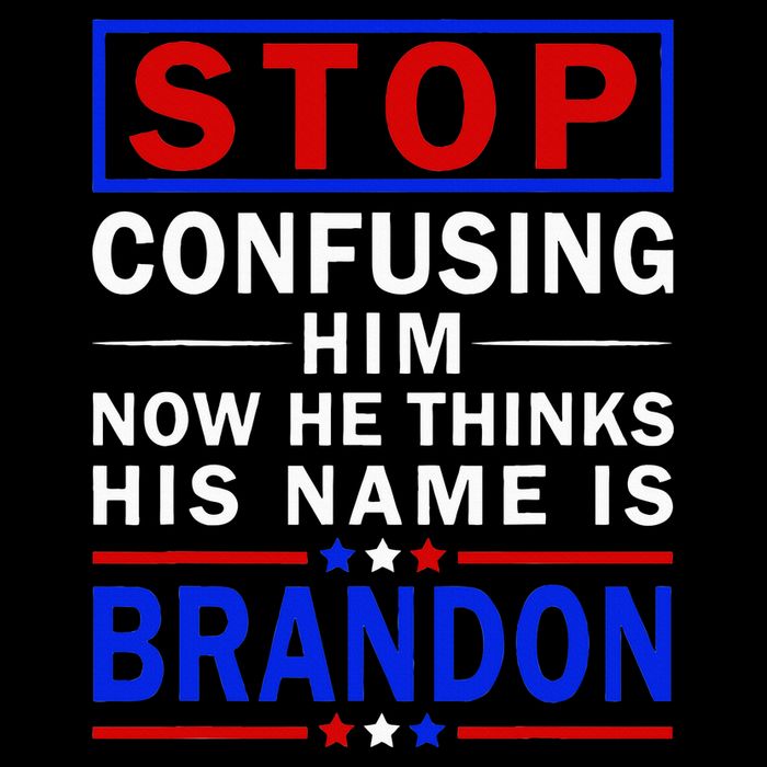 Stop Confusing Him Now He Thinks His Name Is Brandon T-Shirt
