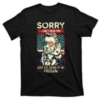 Sorry Cant Hear You Sound Of My Freedom 4th Of July T-Shirt