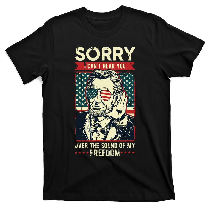 Sorry Cant Hear You Sound Of My Freedom 4th Of July T-Shirt