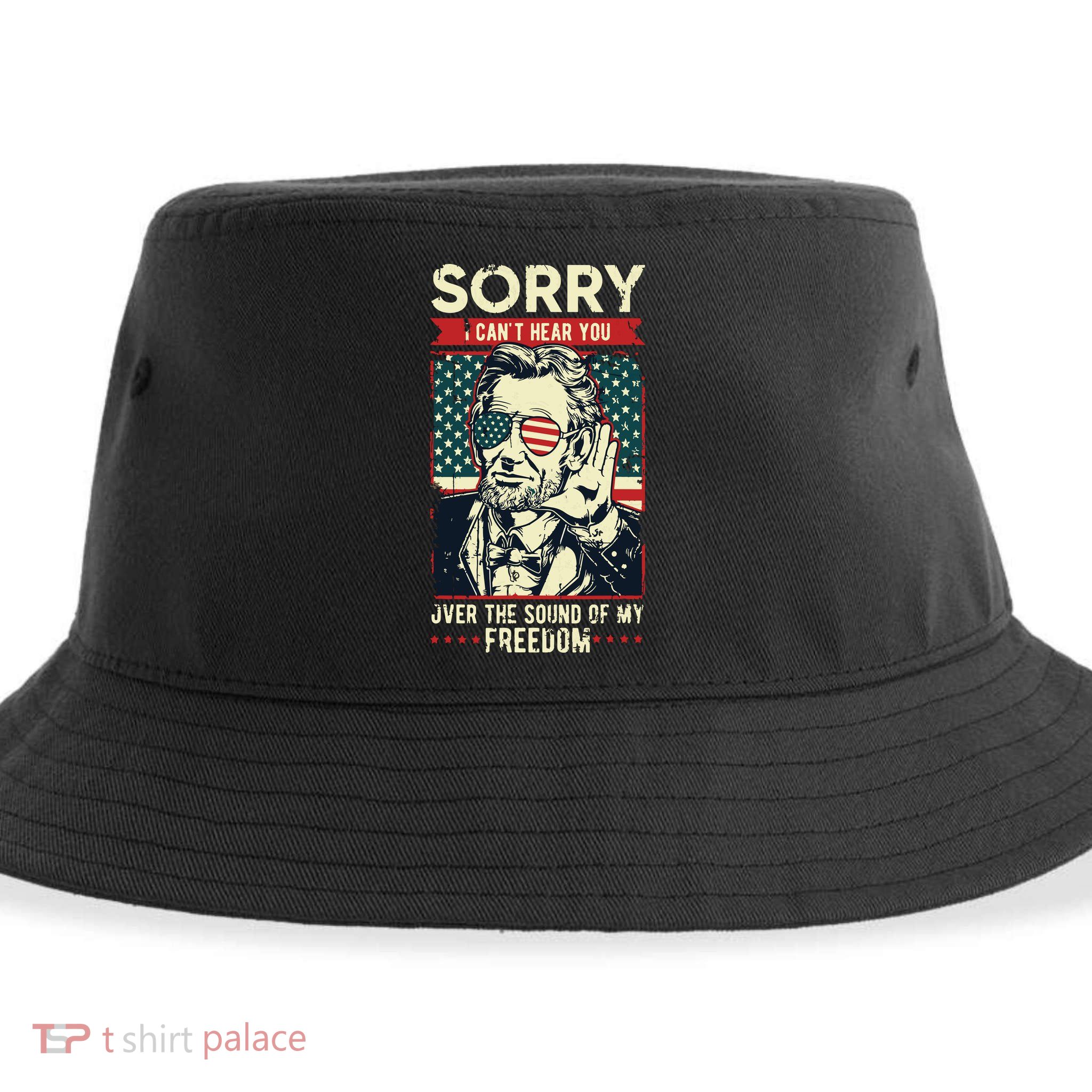 Sorry Cant Hear You Sound Of My Freedom 4th Of July Sustainable Bucket Hat