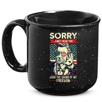 Sorry Cant Hear You Sound Of My Freedom 4th Of July 15oz Campfire Ceramic Mug