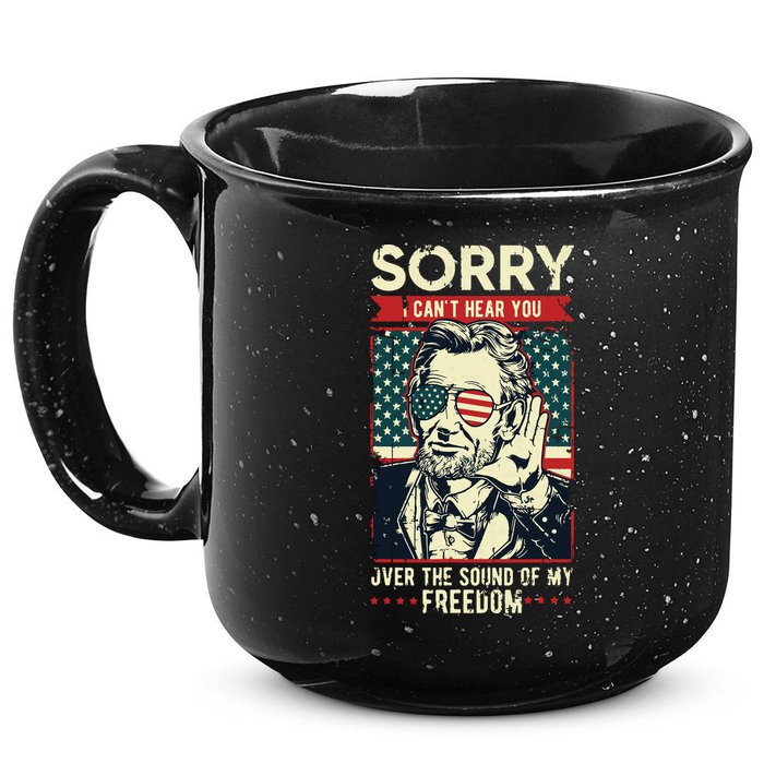 Sorry Cant Hear You Sound Of My Freedom 4th Of July 15oz Campfire Ceramic Mug
