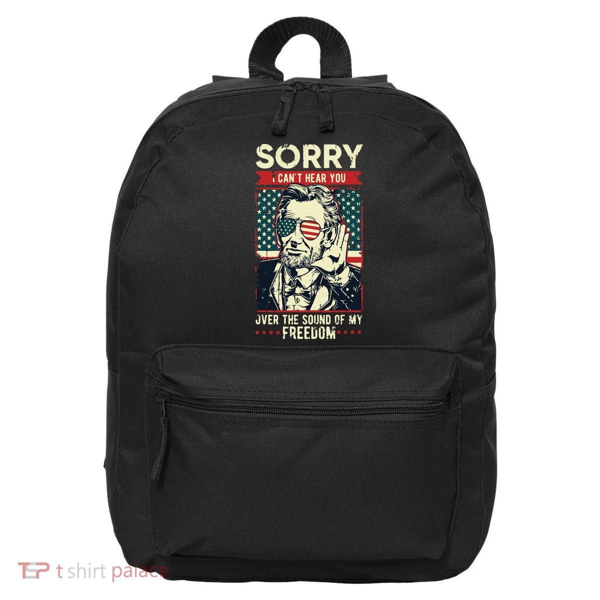 Sorry Cant Hear You Sound Of My Freedom 4th Of July 16 in Basic Backpack