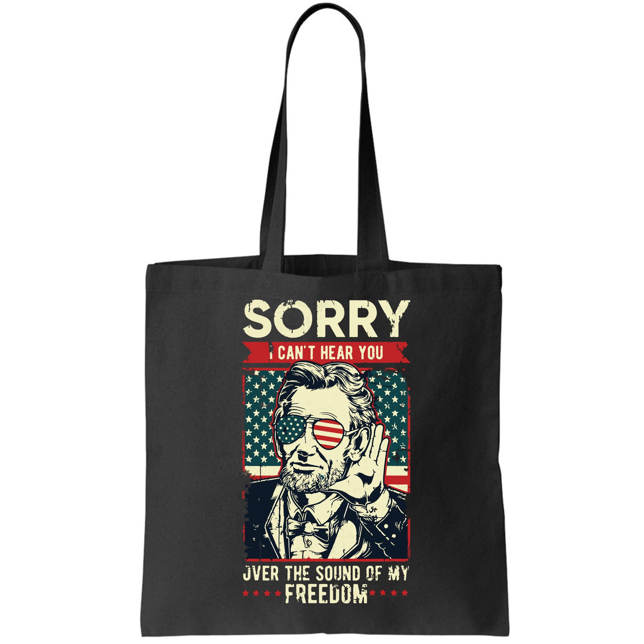 Sorry Cant Hear You Sound Of My Freedom 4th Of July Bag