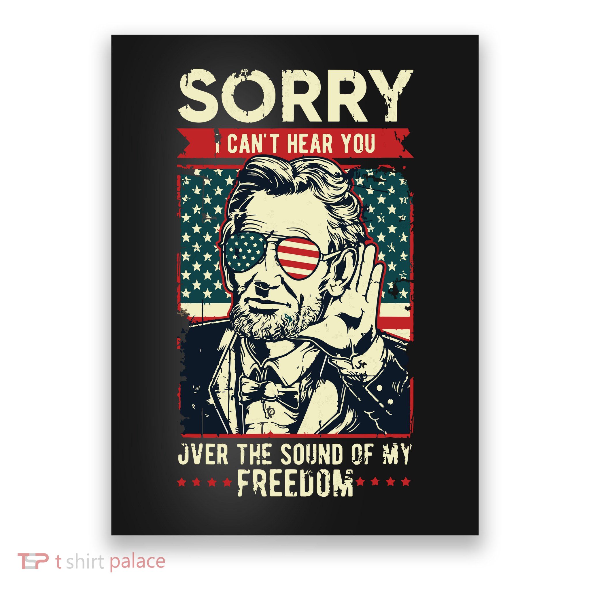 Sorry Cant Hear You Sound Of My Freedom 4th Of July Poster