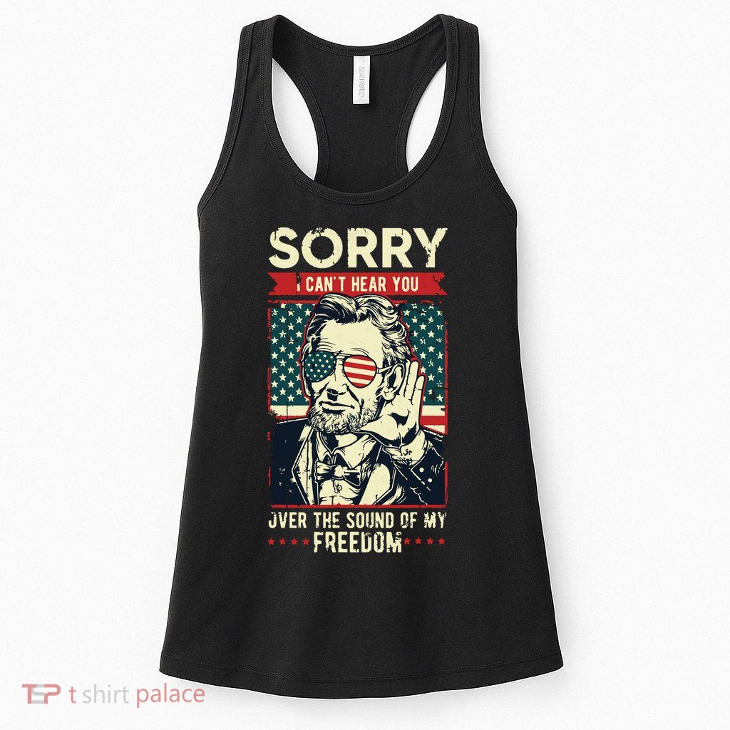 Sorry Cant Hear You Sound Of My Freedom 4th Of July Womens Tank Top