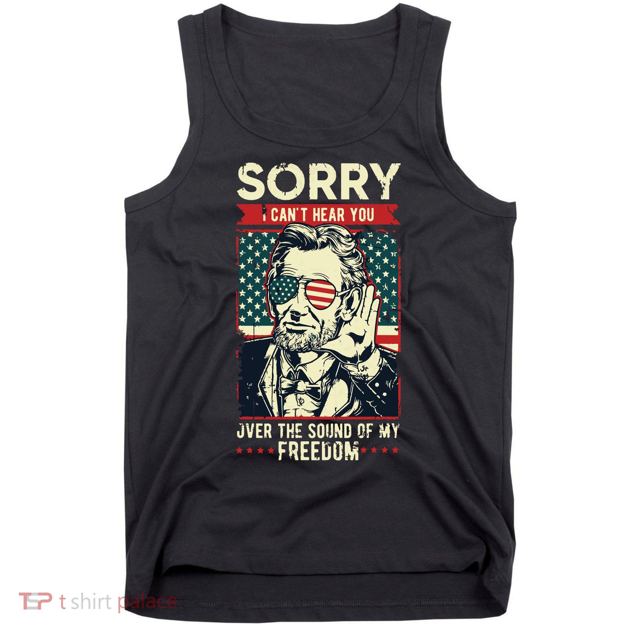 Sorry Cant Hear You Sound Of My Freedom 4th Of July Tank Top