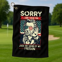 Sorry Cant Hear You Sound Of My Freedom 4th Of July Golf Towel