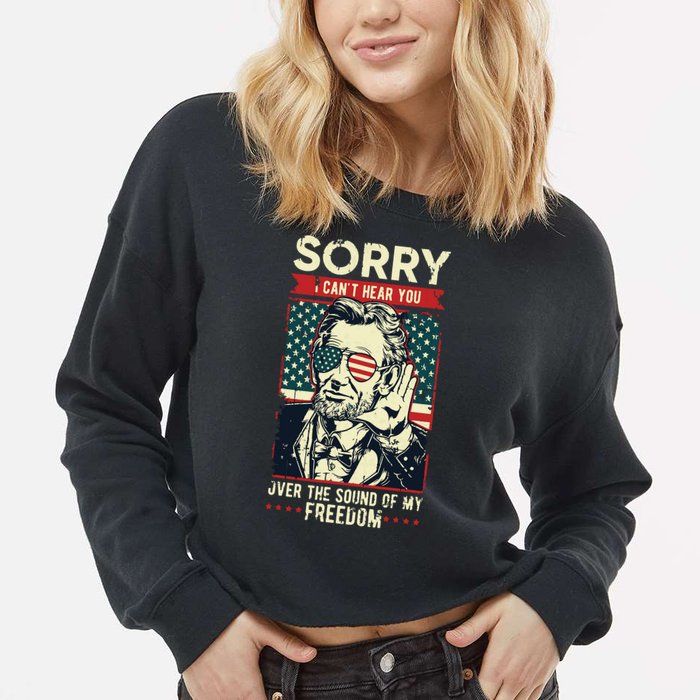 Sorry Cant Hear You Sound Of My Freedom 4th Of July Cropped Pullover Crew
