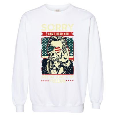 Sorry Cant Hear You Sound Of My Freedom 4th Of July Garment-Dyed Sweatshirt