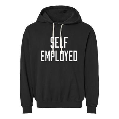 SelfEmployed CEO Hustler Boss Entrepreneur Business Owner Garment-Dyed Fleece Hoodie