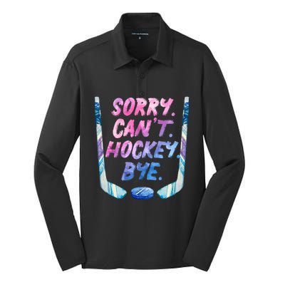 Sorry Cant Hockey Bye Funny Hockey Player Gift Silk Touch Performance Long Sleeve Polo