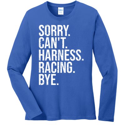 Sorry Can't Harness Racing Funny Gift Funny Trotting Race Gift Ladies Long Sleeve Shirt