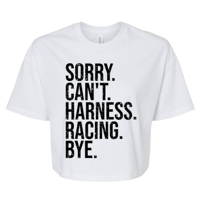 Sorry Can't Harness Racing Funny Gift Funny Trotting Race Gift Bella+Canvas Jersey Crop Tee