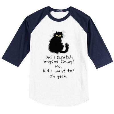 Sarcastic Cat Have I Scratched Anyone Today Funny Black Cat Baseball Sleeve Shirt