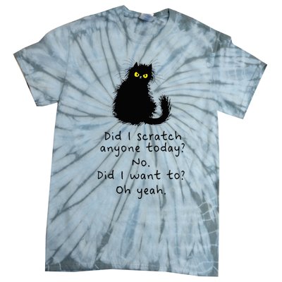 Sarcastic Cat Have I Scratched Anyone Today Funny Black Cat Tie-Dye T-Shirt