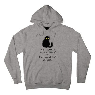 Sarcastic Cat Have I Scratched Anyone Today Funny Black Cat Tall Hoodie