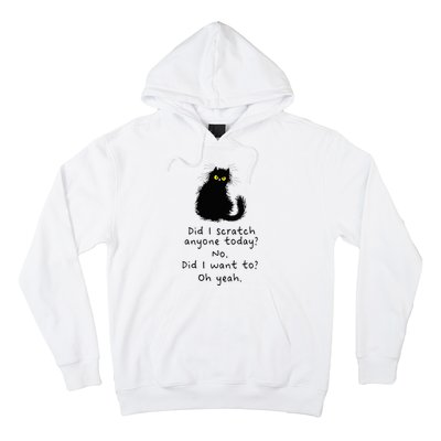 Sarcastic Cat Have I Scratched Anyone Today Funny Black Cat Hoodie