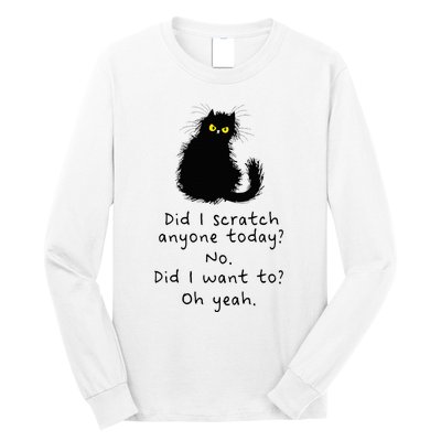 Sarcastic Cat Have I Scratched Anyone Today Funny Black Cat Long Sleeve Shirt