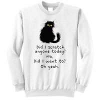 Sarcastic Cat Have I Scratched Anyone Today Funny Black Cat Sweatshirt