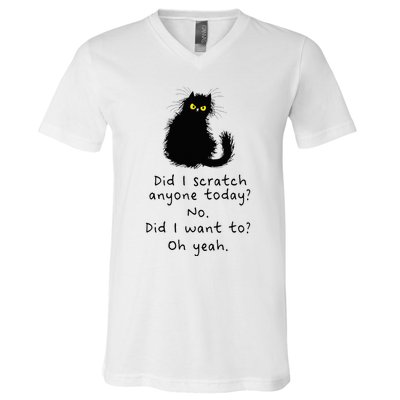 Sarcastic Cat Have I Scratched Anyone Today Funny Black Cat V-Neck T-Shirt