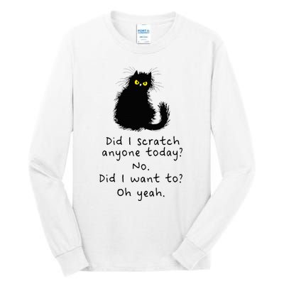 Sarcastic Cat Have I Scratched Anyone Today Funny Black Cat Tall Long Sleeve T-Shirt