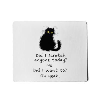 Sarcastic Cat Have I Scratched Anyone Today Funny Black Cat Mousepad